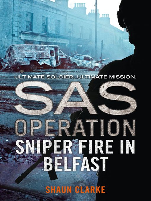 Title details for Sniper Fire in Belfast by Shaun Clarke - Available